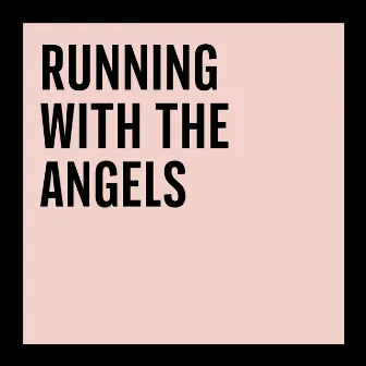 Running With The Angels by Tia P.