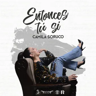 Entonces tú sí by Camila Soruco