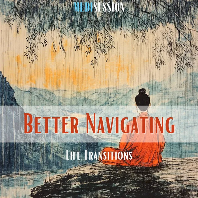 Better Navigating Life Transitions