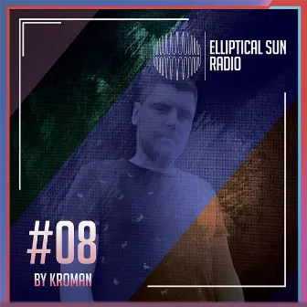 Elliptical Sun Radio 08 by Elliptical Sun Radio by Kroman