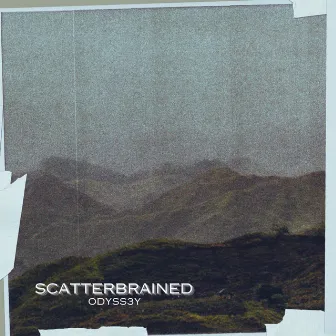 SCATTERBRAINED by ODYSS3Y