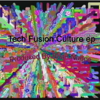 Tech Fusion Culture ep by Brian Nance