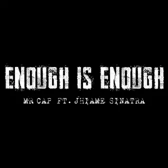 Enough is Enough by Mr. CAP