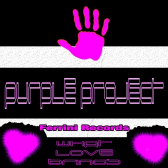 What Love Brings by Purple Project