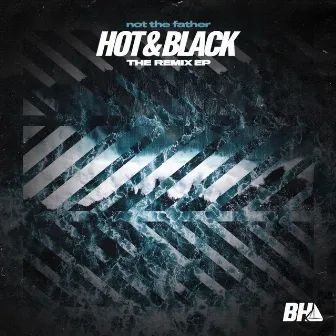 Hot & Black Remix EP by Not The Father