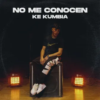 No Me Conocen by Ke Kumbia