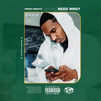 Need Who? by Prince Smooth