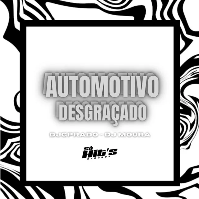 Automotivo Desgraçado