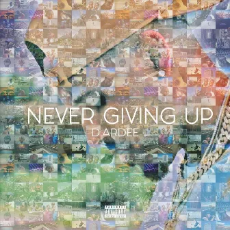 Never Giving Up by D. Ardee