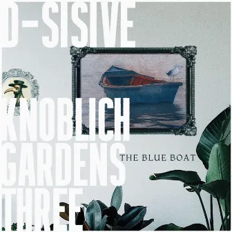 Knoblich Gardens (three) The Blue Boat by D-Sisive