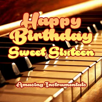 Happy Birthday Sweet Sixteen - Amasing Instrumentals by The Professionals