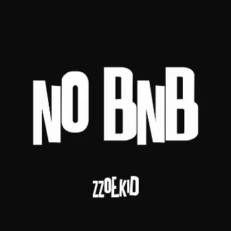 No Bnb by Zzoekid