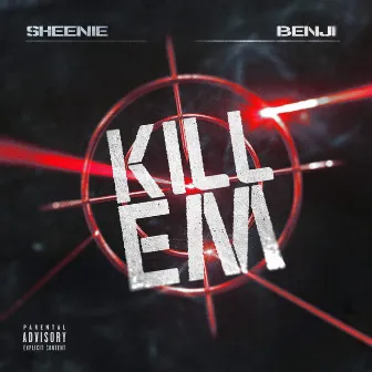 kill em by Sheenie