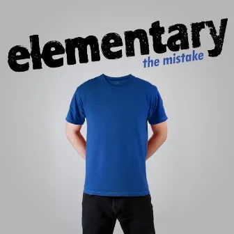 The Mistake by Elementary