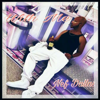 With Me by Nef Dallas