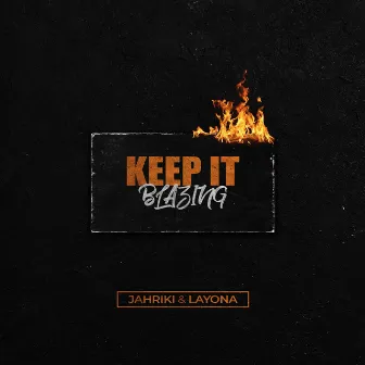 Keep it Blazing by Jahriki