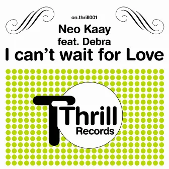 I Can't Wait For Love by Neo Kaay