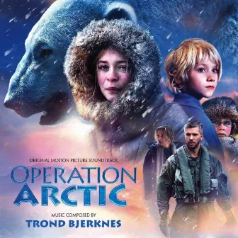 Operation Arctic (Original Motion Picture Soundtrack) by Trond Bjerknes