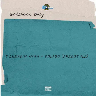 Tcheke'n Avan - Kolabo (Freestyle) by GodDamn Baby