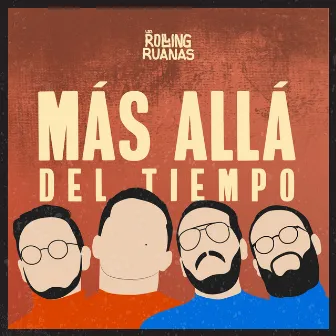 Más Allá del Tiempo by Los Rolling Ruanas