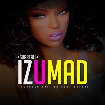 Iz U Mad by Surreall