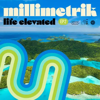 Life Elevated EP2 by Millimetrik