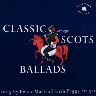 Classic Scots Ballads by Peggy Seeger