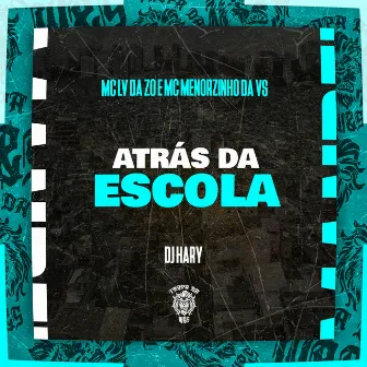 Atrás da Escola by DJ HARY