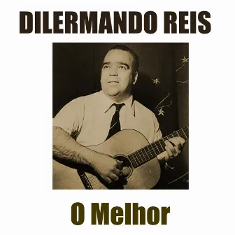 O Melhor (Remastered) by Dilermando Reis