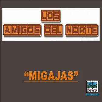 Migajas by Los Amigos del Norte