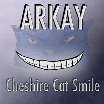 Chesire Cat Smile by Arkay