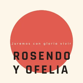 Juremos Con Gloria Vivir by Rosendo y Ofelia