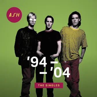 ’94 - ’04: The Singles by Ash