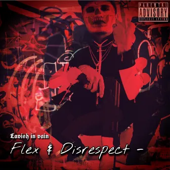 Flex & Disrespect by Lavish in Vain