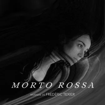 Morto Rossa (Original Motion Picture Soundtrack) by Fred Texier