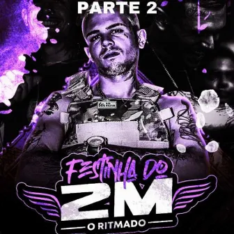 Sequencia Festinha do 2M Parte 2 by DJ 2m