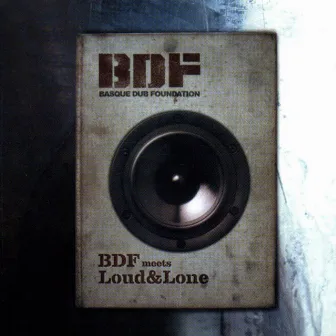 BDF Meets Loud & Lone by Basque Dub Foundation