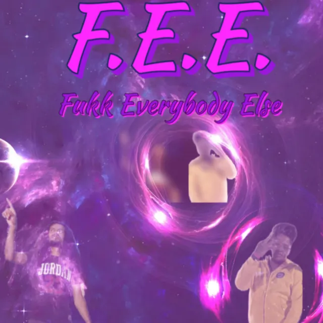 F.E.E. (Fukk Everybody Else)