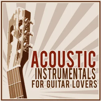 Acoustic Instrumentals for Guitar Lovers by Unknown Artist