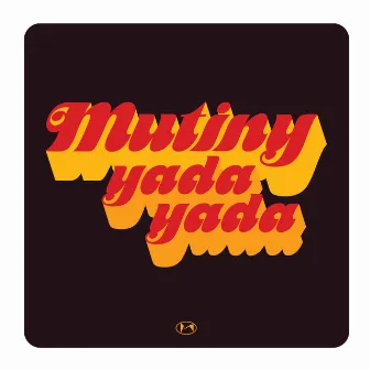 Yada Yada by Mutiny UK