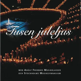 Tusen juleljus - Welcome to a Lucia and Christmas Concert by Adolf Fredriks Musikklasser