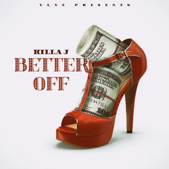 Better Off by Killa J