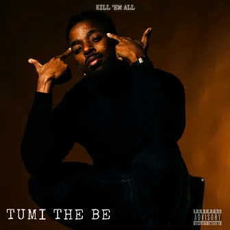 Kill Them All by Tumi the Be