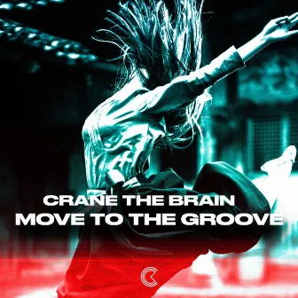 Move to the Groove by crane the brain