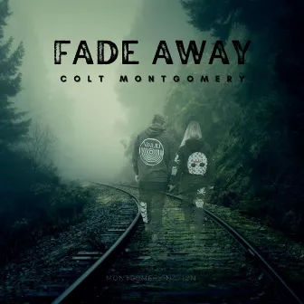 Fade Away by Colt Montgomery