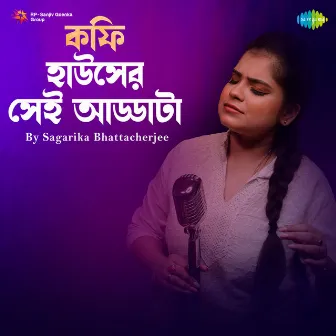 Coffee House Er Shei Adda - Single by Sagarika Bhattacherjee