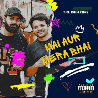 Mai Aur Mera Bhai by The Creators