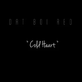 Cold Heart by Dat Boi Red