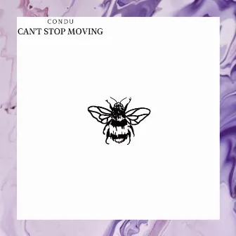 Can't Stop Moving by Condu