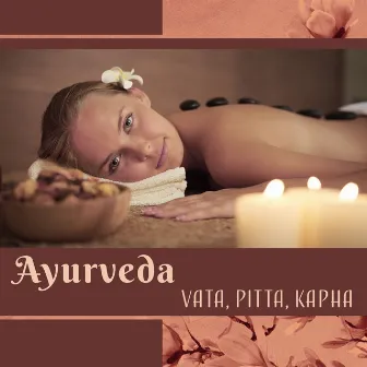 Ayurveda (Vata, Pitta, Kapha - Spa massage musique, Zen fond musical, Sons de la nature) by Bien-être Spa Musique Collection